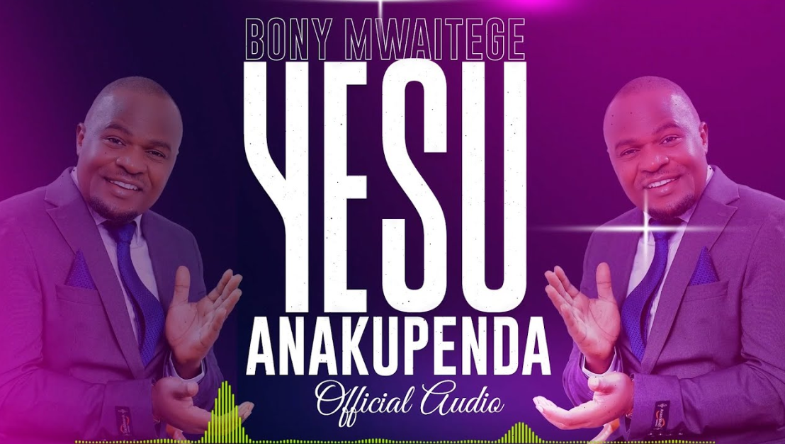 Audio | Bony Mwaitege – Yesu Anakupenda