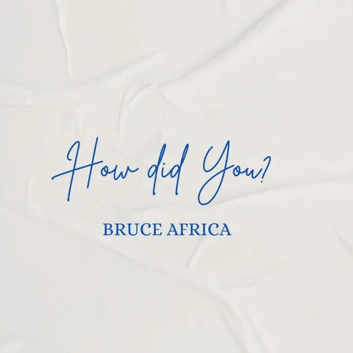 Audio | Bruce Africa – How Did You
