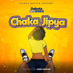 Audio | Dakota mtu hatari – Chaka Jipya