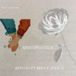 Audio | Keyloo ft Bruce Africa – Msitufuatilie