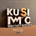 Audio | Kusi Mc – 100 kwenye Bosheni