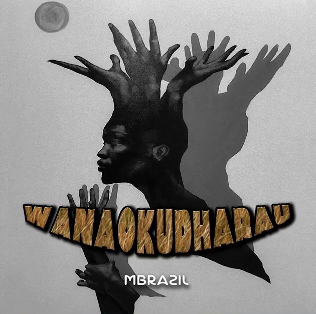 Audio | Mbrazil – Wanaokudharau