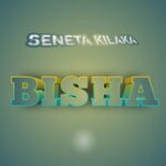 Audio | Seneta Kilaka – Bisha