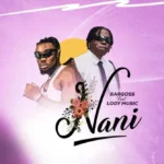Audio | Bargoss Ft Lody Music – Nani