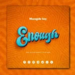 Audio | Mazegele Boy – Enough