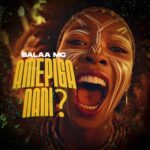 Audio | Balaa Mc – Amepiga Nani?