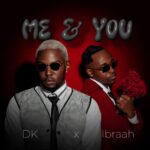 Audio | Director Kenny (DK) Ft Ibraah – Me & You