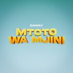 Audio | Daway – Mtoto Wa Mjini