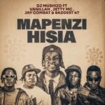 Audio | Dj Mushizo Ft Vanillah x Jetty Mc x Jay Combat & Baddest 47 – Mapenzi Hisia