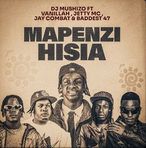 Audio | Dj Mushizo Ft Vanillah x Jetty Mc x Jay Combat & Baddest 47 – Mapenzi Hisia