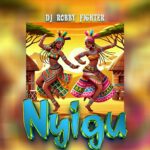 Audio | Dj Robby Fighter – Nyigu
