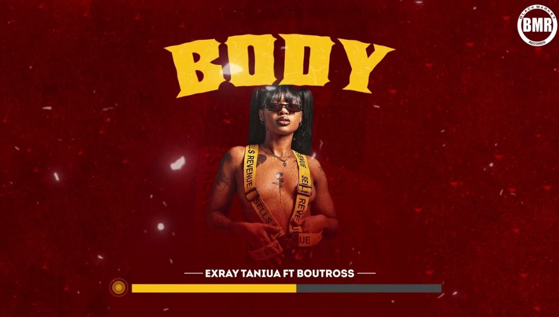 Audio | Exray Taniua Ft Boutross – Body
