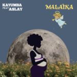 Audio | Kayumba Ft. Aslay – Malaika