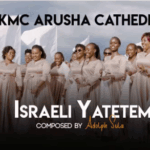 Audio | Kmc Arusha Cathedral – Israeli Yatetema