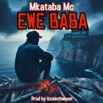 Audio | Mkataba Mc – Ewe baba