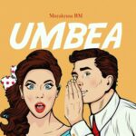 Audio | Mnyakyusa BM – Umbea