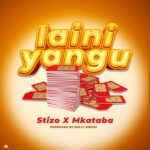 Audio | Stizo x Mkataba mc – Laini Yangu