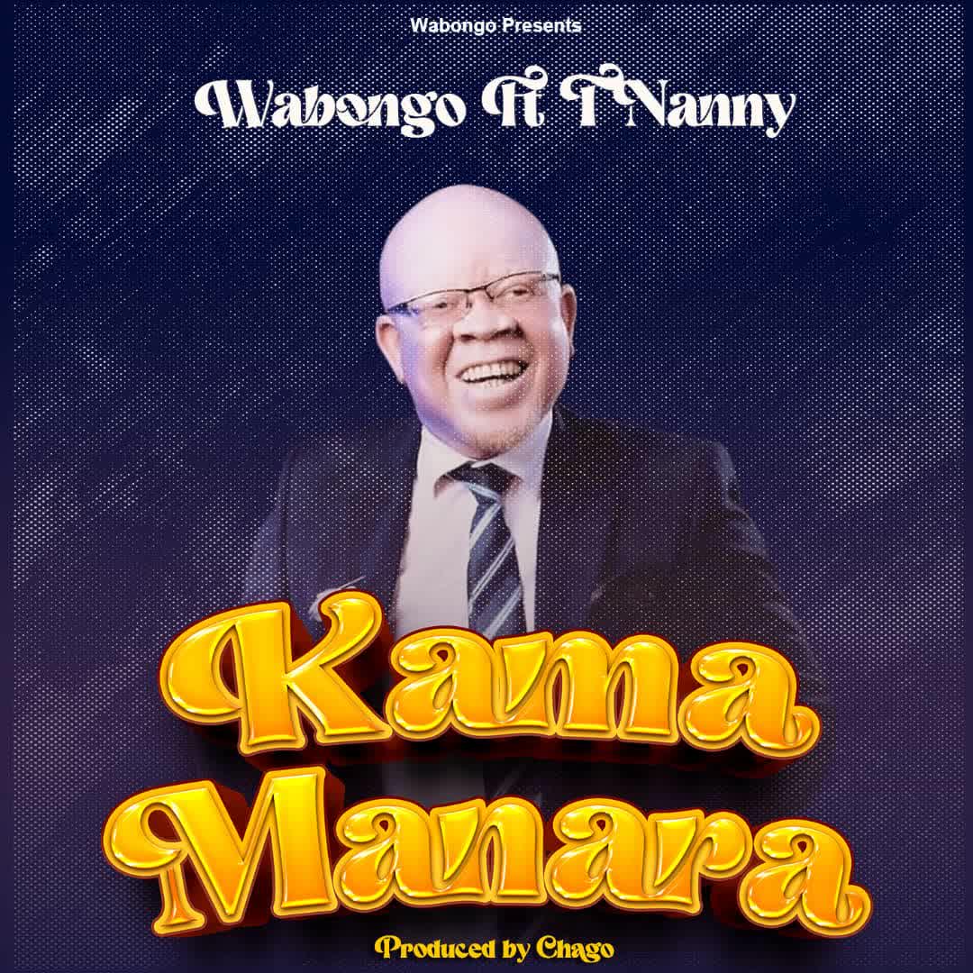 Audio | Wabongo Ft. T Nanny – Kama Manara