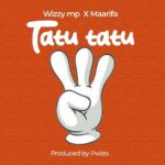 Audio | Wizzy Mp Ft Maarifa – Tatu Tatu