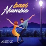 Audio | Wyse Tz – Basi Nambie