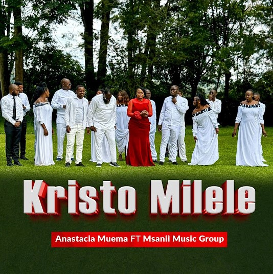 Audio | Anastacia Muema Ft Msanii Music Group – Kristo Milele