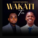 Audio | Aniset Butati Ft Japhet Zabron – Wakati Tu