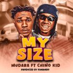 Audio | Chino Kidd X Mudara – My Size