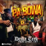Audio | Drifta Trek Ft. Chef 187 & EazyTheProducer – Pa Bowa