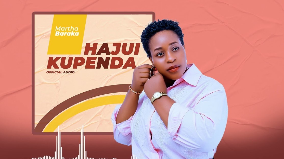 Audio | Martha Baraka – Hajui Kupenda