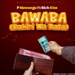 Audio | P Mawenge Ft RichKiss – BaWaBa (Bahili Wa Bata)