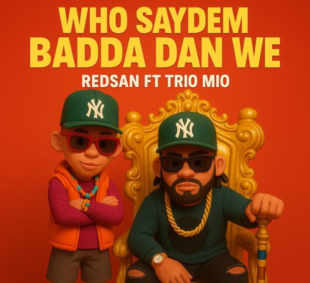 Audio | Redsan Ft Trio Mio – Who Saydem Badda Dan We