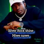 Audio | Silver Rock shine – Niwe Nawe