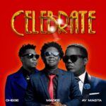 Audio | Chege, Madee & AY Masta – Celebrate
