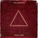 Audio | Femi One – Valentina