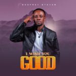 Audio | Godfrey Steven – I Wish You Good