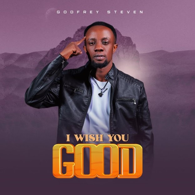 Audio | Godfrey Steven – I Wish You Good