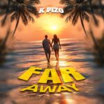 Audio | K Pizo – Far Away