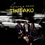 Audio | Matata Ft Mejja – Tiki Tako