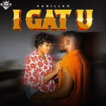 Audio | Vanillah – I Gat You
