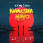 Audio | Easy Man – Nakesha Nayo