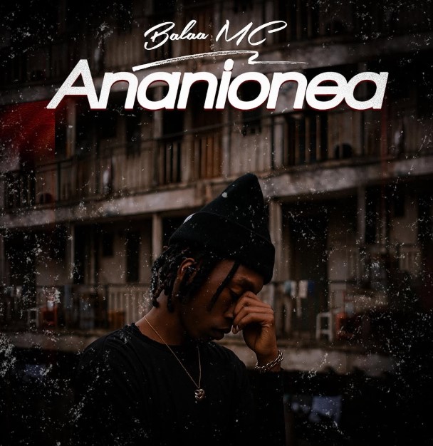 Audio | Balaa Mc – Ananionea