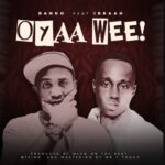 Audio | Bando Ft Ibraah – Oyaah Weeeh