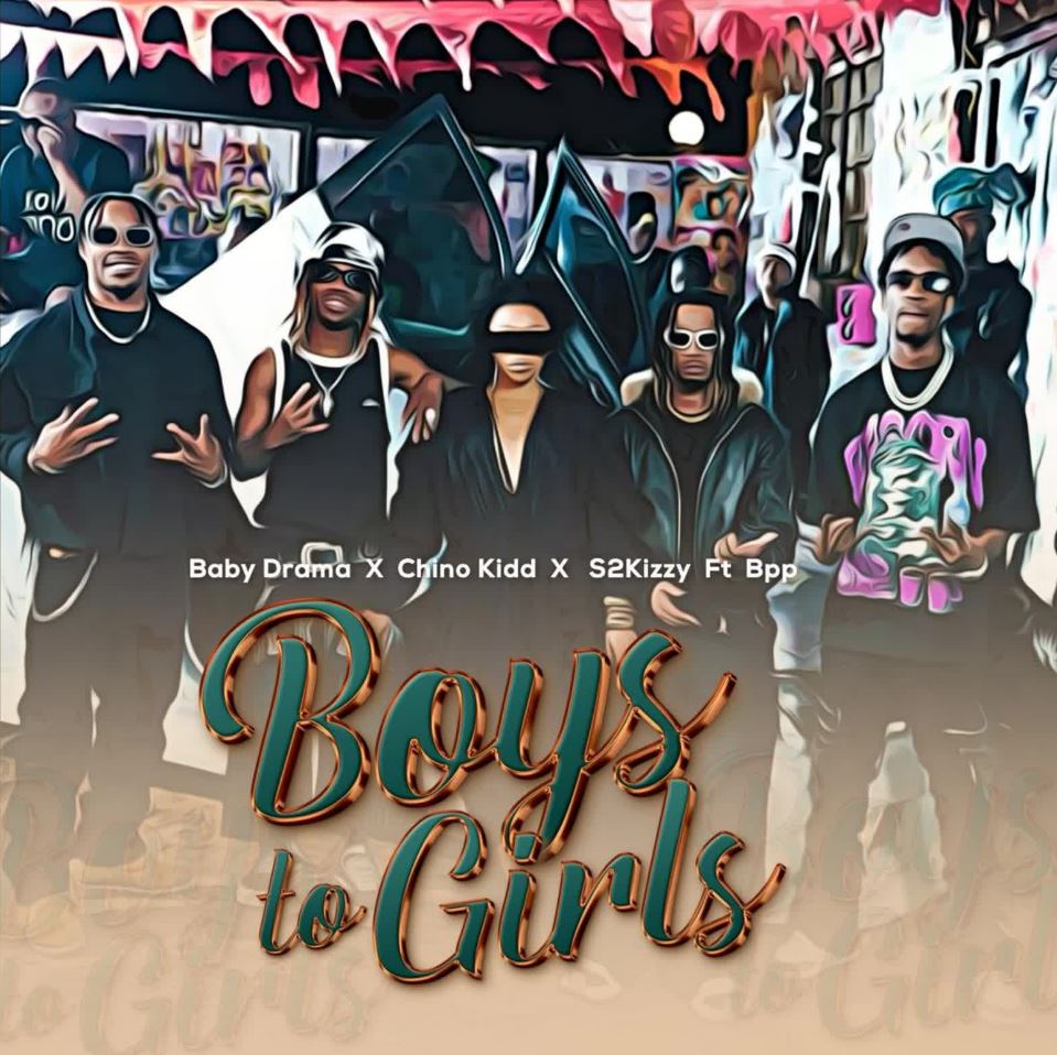 Audio | Chino Kidd, Baby Drama, S2kizzy Ft. Bpp – Boys To Girls