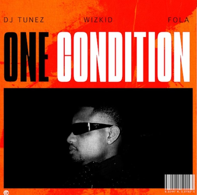 Audio | Dj Tunez Ft Wizkid & Fola – One Condition