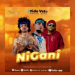 Audio | Fido Vato Ft Dully Sykes & Jaju Nusty – Nigani