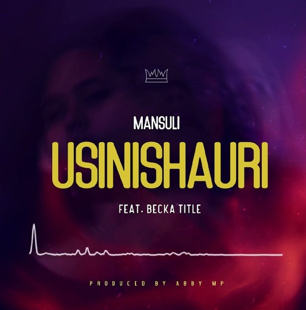 Audio | Mansuli Ft Becka Title – Usinishauri