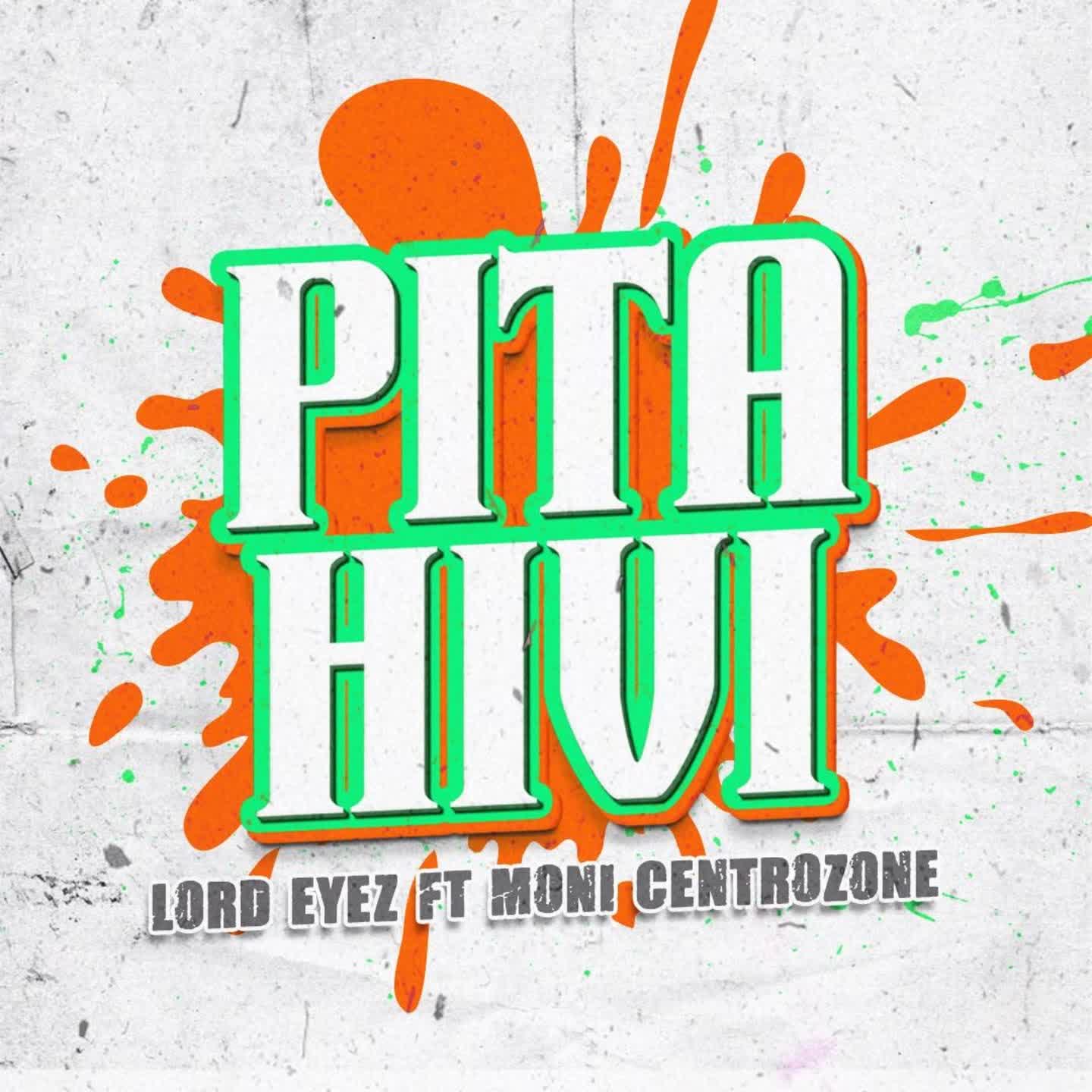 Audio | Lord Eyez Ft. Moni Centronzone – Pita Hivi