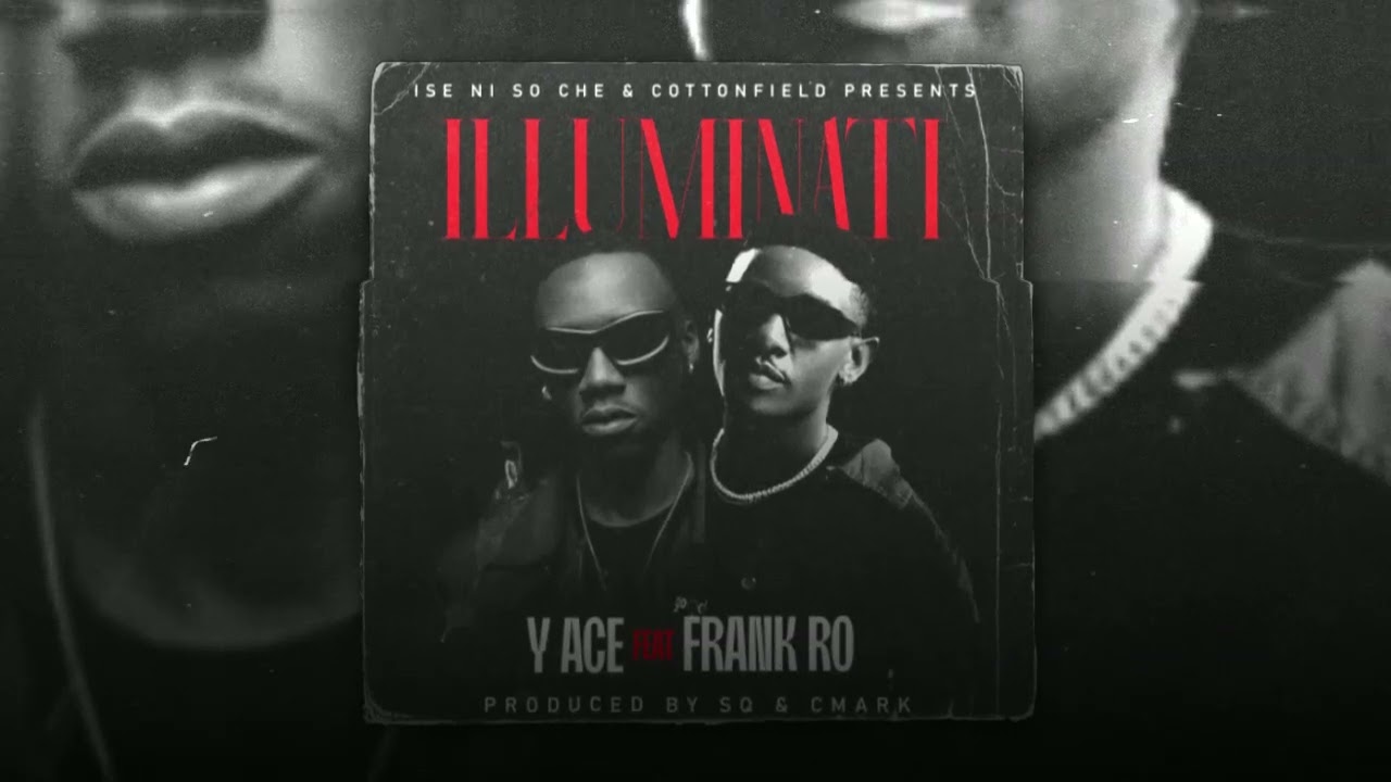 Audio | Y Ace – Illuminati Ft Frank Ro