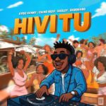 Audio | Eyoo Kenny X Chino Kidd X Basley X Barobaro – Hivi Tu