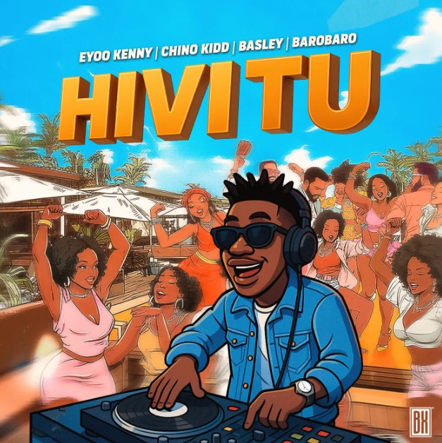 Audio | Eyoo Kenny X Chino Kidd X Basley X Barobaro – Hivi Tu